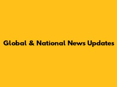 Global & National News Updates