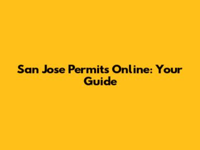 San Jose Permits Online: Your Guide