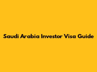 Saudi Arabia Investor Visa Guide